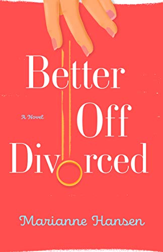 Better Off Divorced by Marianne Hansen