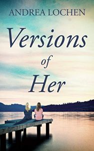 Versions of Her by Andrea Lochen 