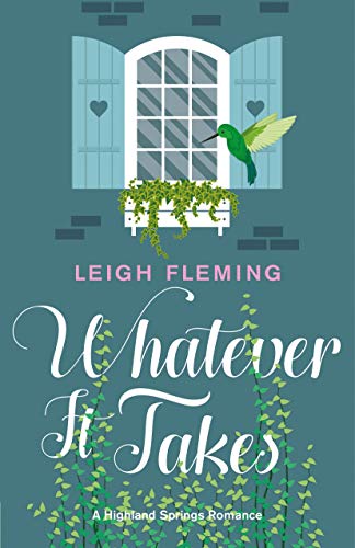 Whatever It Takes: A Highland Springs Romance by Leigh Fleming