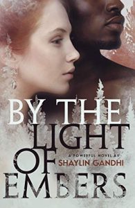 By the Light of Embers by Shaylin Gandhi