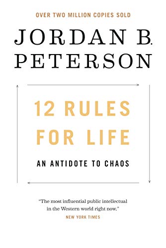 12 Rules for Life: An Antidote to Chaos by Jordan B. Peterson