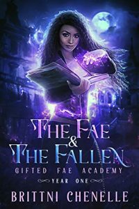 The Fae & The Fallen by Brittni Chenelle