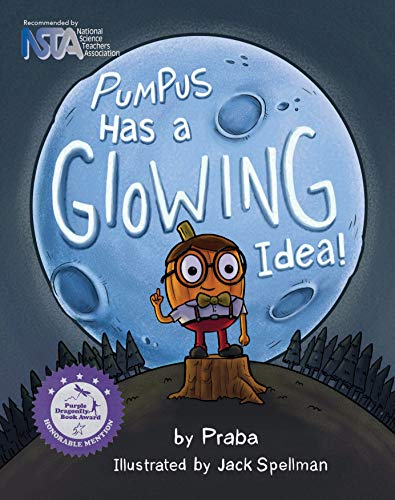 Pumpus Has A Glowing Idea! by Praba, illustrated by Jack Spellman