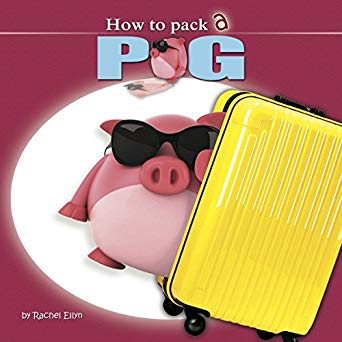 How to Pack a Pig by Rachel Ellyn