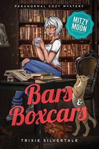 Bars and Boxcars by Trixie Silvertale