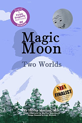 Magic Moon: Two Worlds by Shirley Moulton, illustrated by Marilyn Whitchurch and Cody Moulton