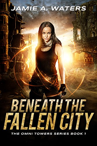 Beneath the Fallen City by Jamie A. Waters 