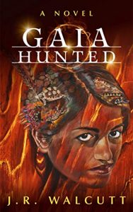 Gaia Hunted by J.R. Walcutt 