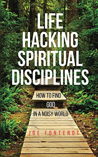 Life Hacking Spiritual Disciplines by Joe Fontenot