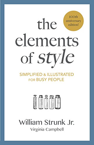 The Elements of Style: Simplified and Illustrated for Busy People by by William Strunk Jr. and Virginia Campbell