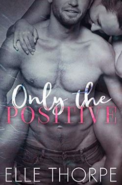 Only the Positive by Elle Thorpe