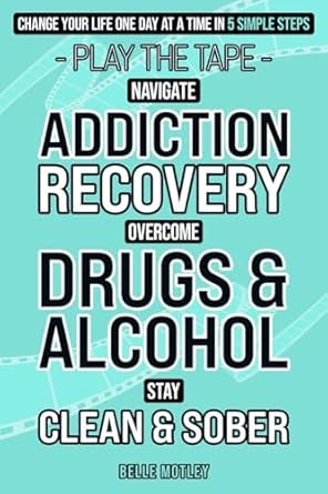 Navigate Addiction Recovery, Overcome Drugs and Alcohol, Stay Clean and Sober