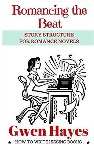 Romancing the Beat: Story Structure for Romance Novels by Gwen Hayes 