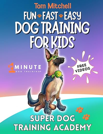 1 Minute Dog Fun, Fast & Easy Dog Training for Kids